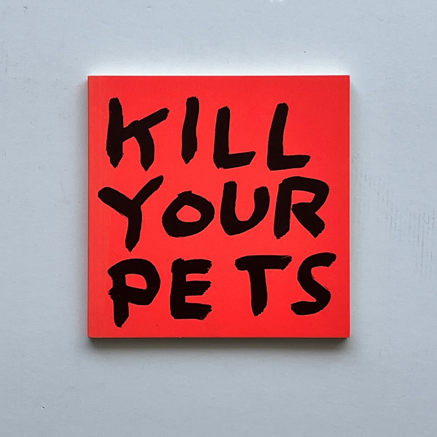 David Shrigley - Kill Your Pets