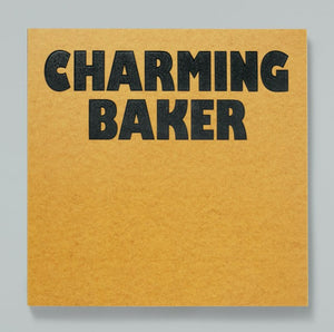 Charming Baker - Lie Down I Think I Love You (Artist Monograph)