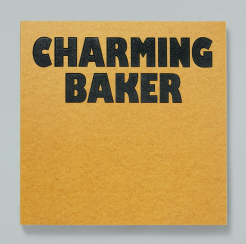 Charming Baker - Lie Down I Think I Love You (Artist Monograph)