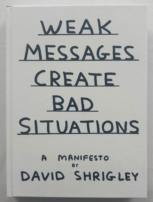 David Shrigley - Weak Messages Create Bad Situations