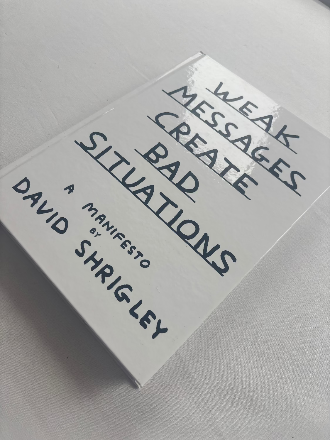 David Shrigley - Weak Messages Create Bad Situations
