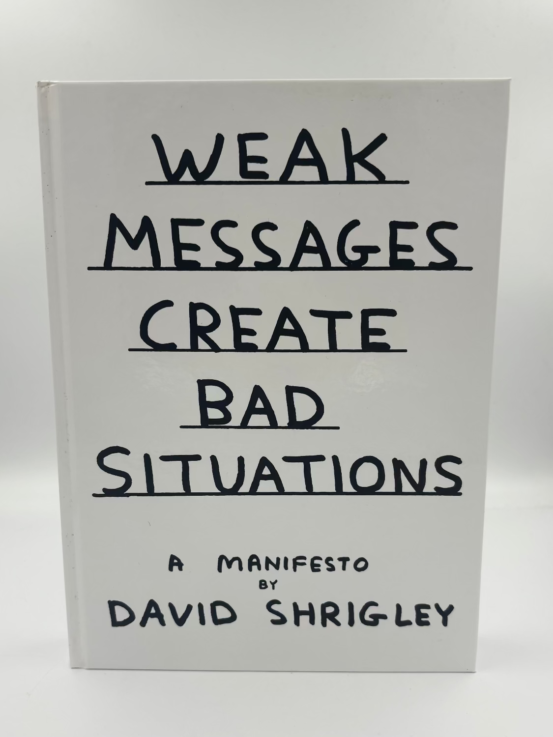 David Shrigley - Weak Messages Create Bad Situations