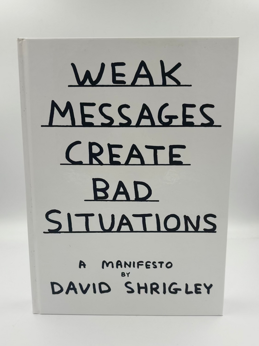 David Shrigley - Weak Messages Create Bad Situations