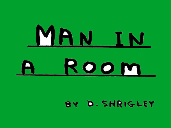 David Shrigley - Man In A Room