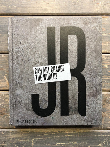JR - Can Art Change The World? - 1st Edition with Pasted Spine