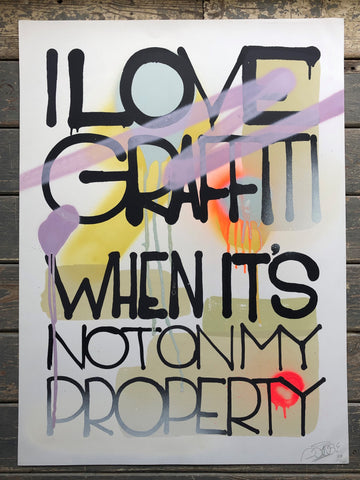 Roid / Roids MSK - I Love Graffiti When It's Not On My Property - Signed Hand-Finished Screenprint 