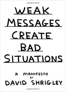 David Shrigley - Weak Messages Create Bad Situations